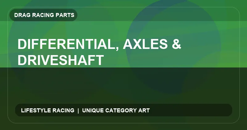 Differential, Axles & Driveshaft